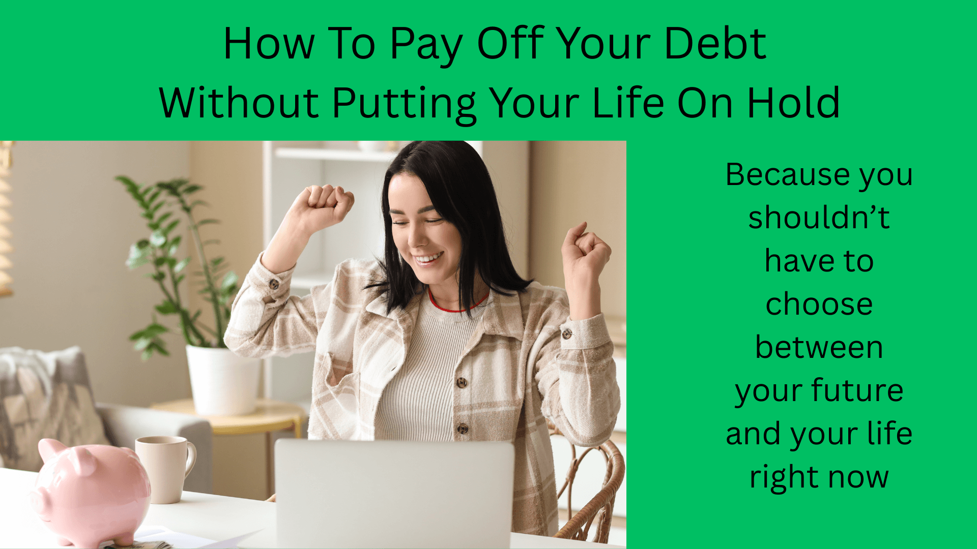 How To Pay Off Your Debt Without Putting Your Life On Hold