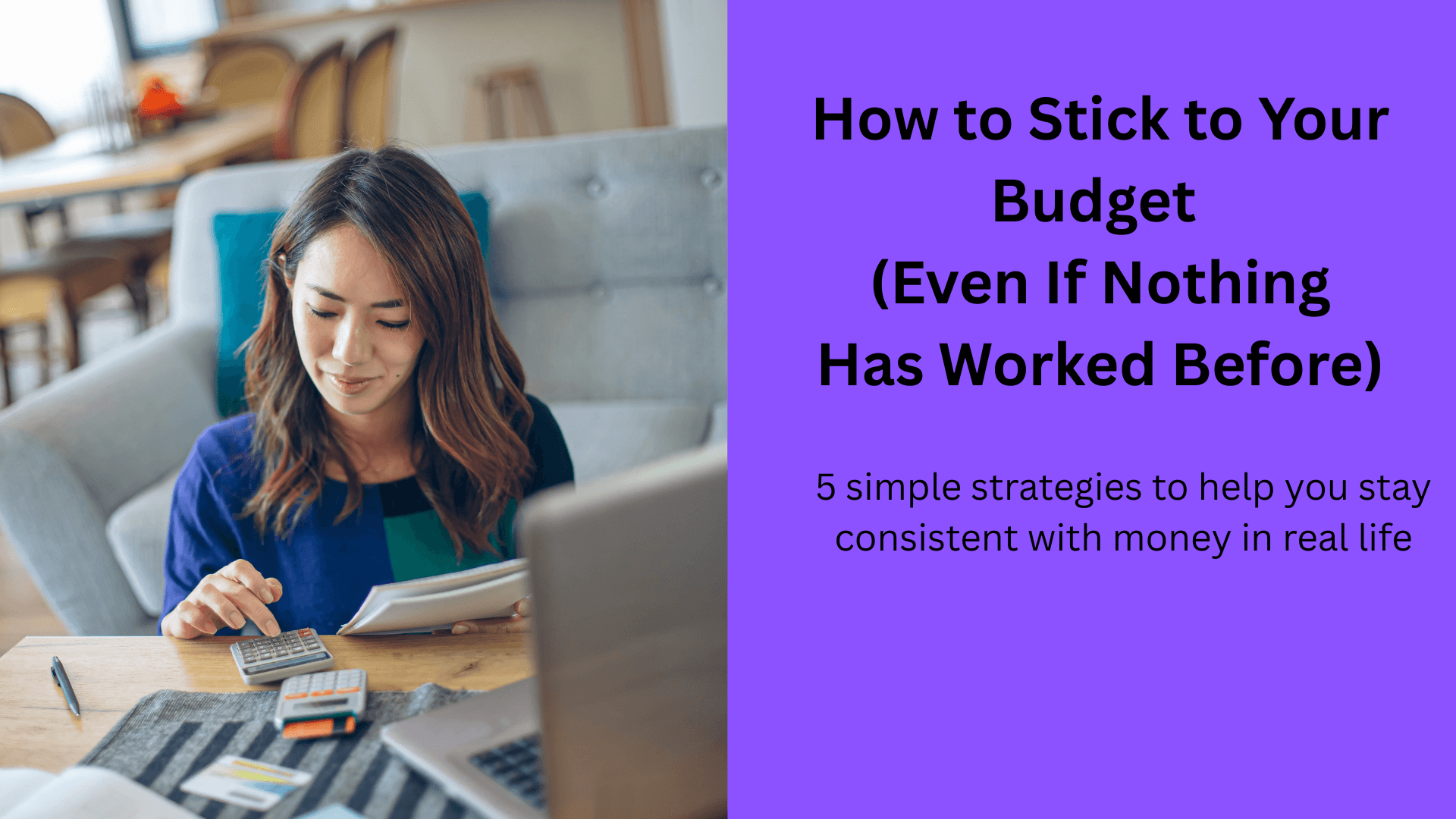How to Stick to Your Budget (Even If Nothing Has Worked Before)