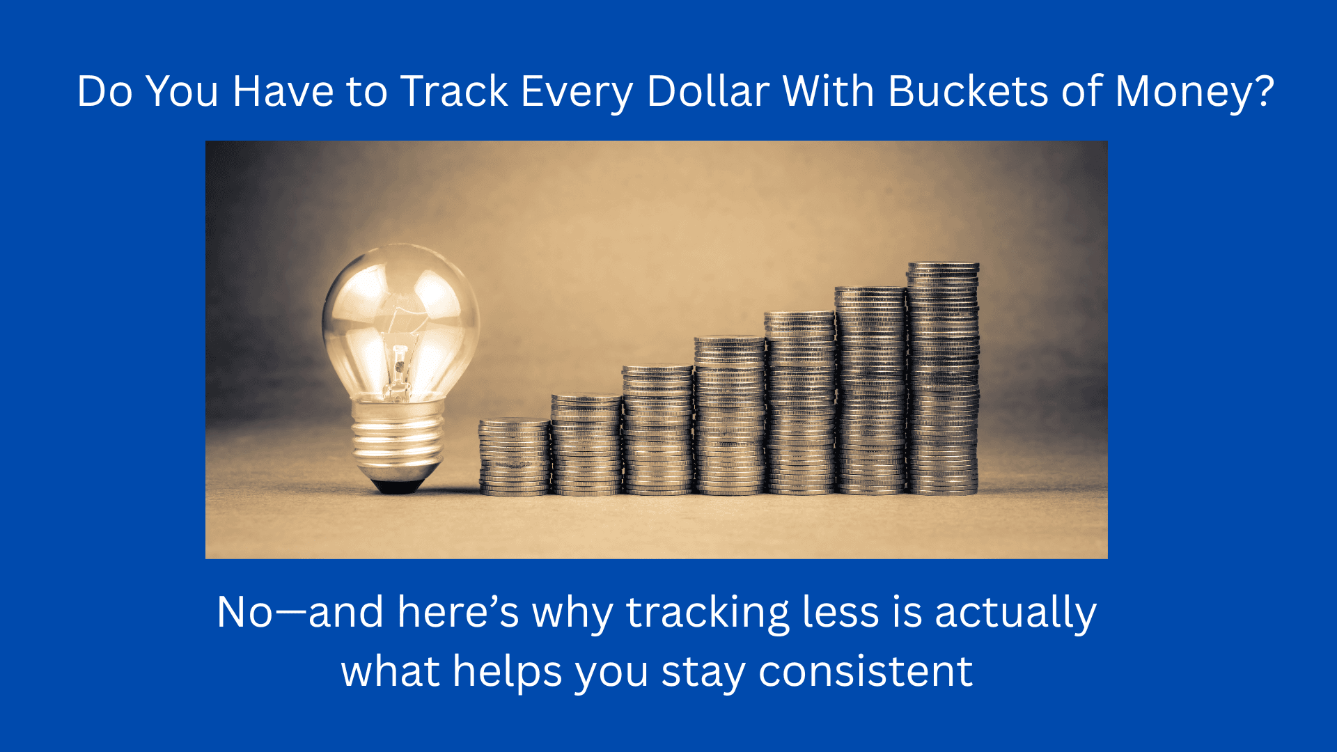 Do You Have to Track Every Dollar With Buckets of Money?